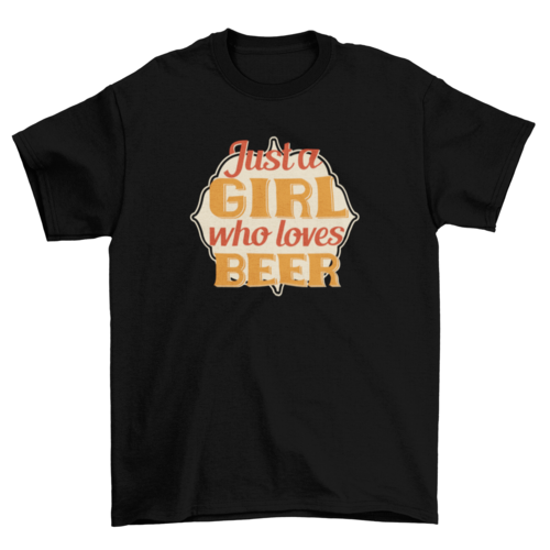 Just a girl who loves beer quote t-shirt alcohol drinker tee