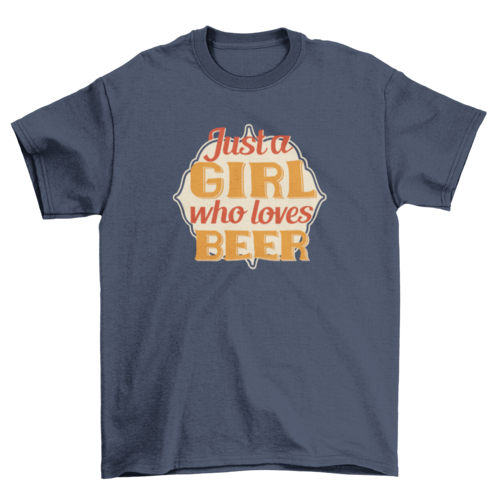 Just a girl who loves beer quote t-shirt alcohol drinker tee