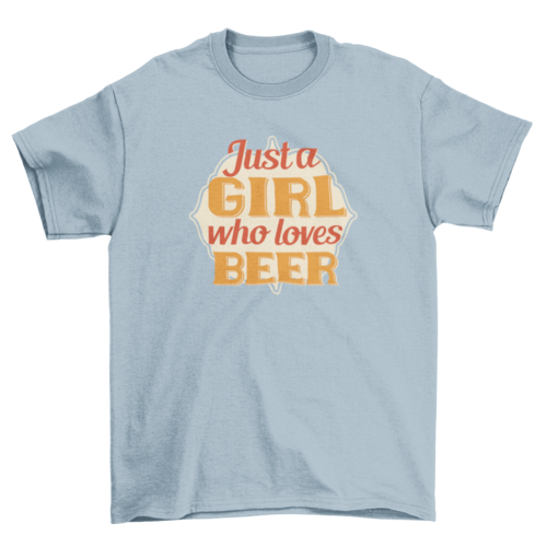 Just a girl who loves beer quote t-shirt alcohol drinker tee